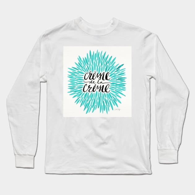 turquoise Creme De Le Creme Long Sleeve T-Shirt by CatCoq